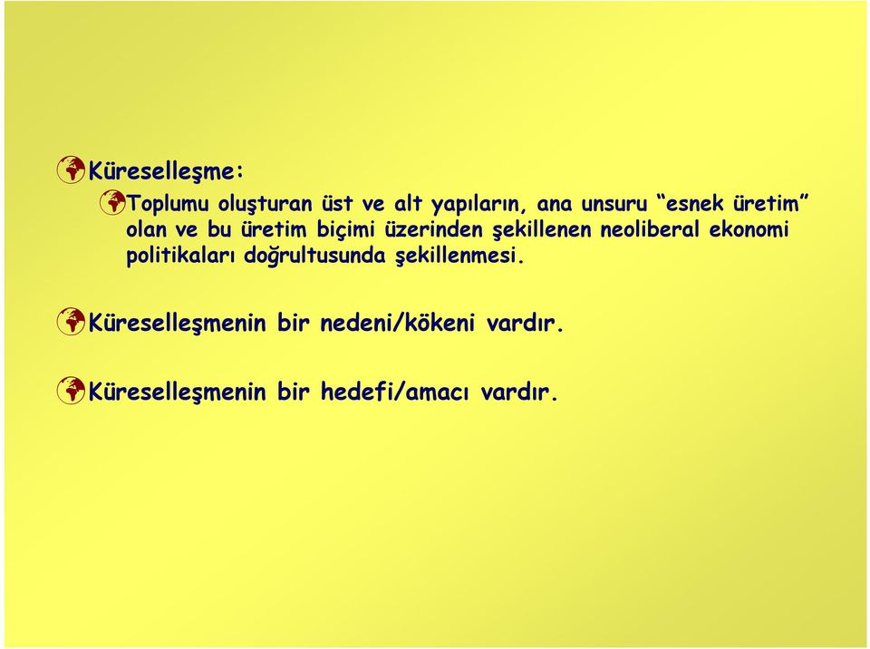 neoliberal ekonomi politikaları doğrultusunda şekillenmesi.