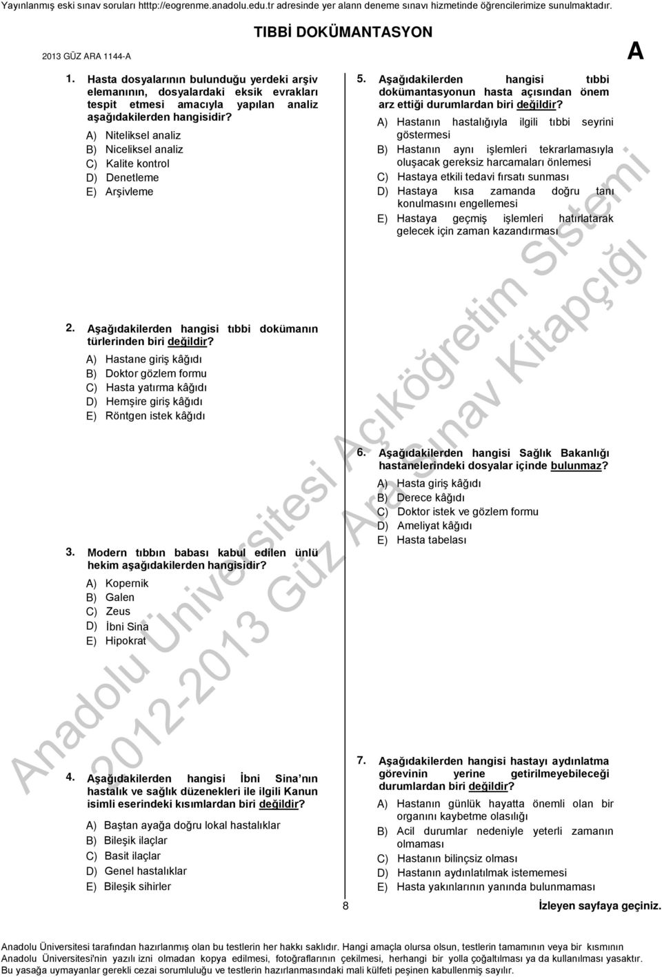 Arşivleme. Aşağıdakilerden hangisi tıbbi dokümanın türlerinden biri değildir? A) Hastane giriş kâğıdı B) Doktor gözlem formu C) Hasta yatırma kâğıdı D) Hemşire giriş kâğıdı E) Röntgen istek kâğıdı 3.