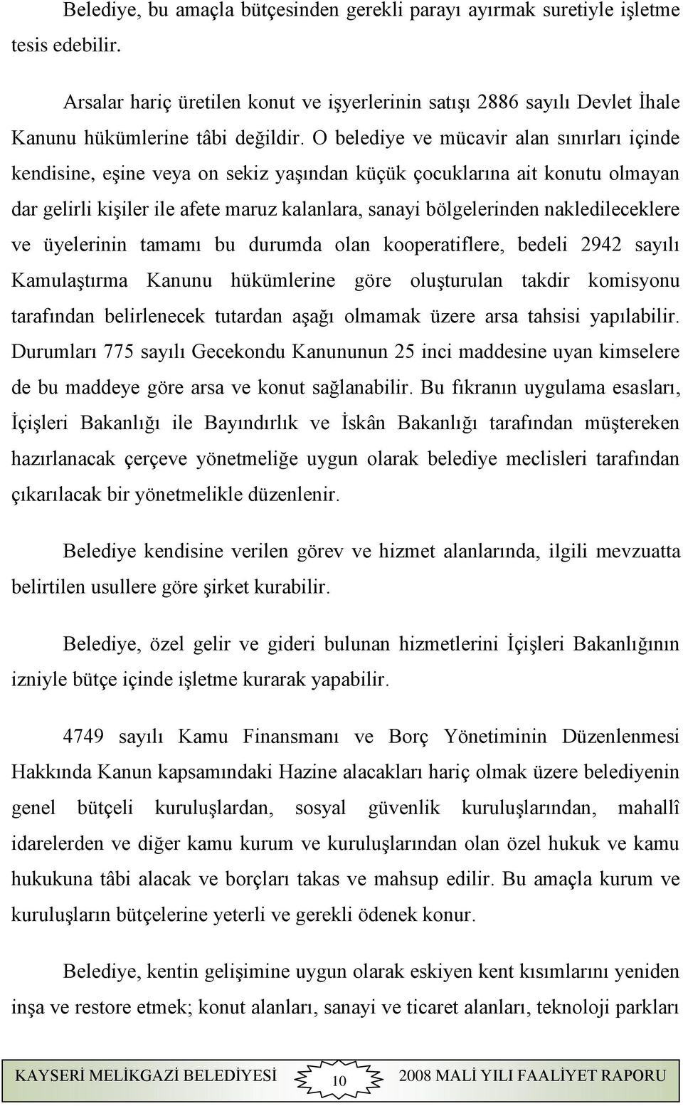 nakledileceklere ve üyelerinin tamamı bu durumda olan kooperatiflere, bedeli 2942 sayılı Kamulaştırma Kanunu hükümlerine göre oluşturulan takdir komisyonu tarafından belirlenecek tutardan aşağı