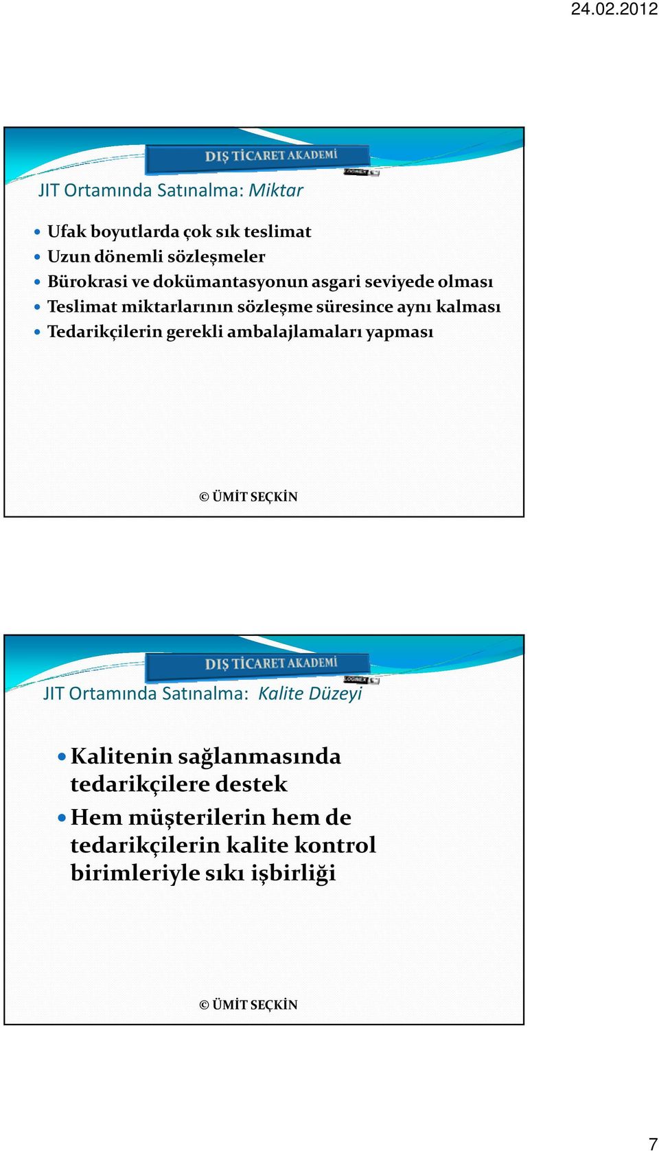 Tedarikçilerin gerekli ambalajlamaları yapması JIT Ortamında Satınalma: Kalite Düzeyi Kalitenin