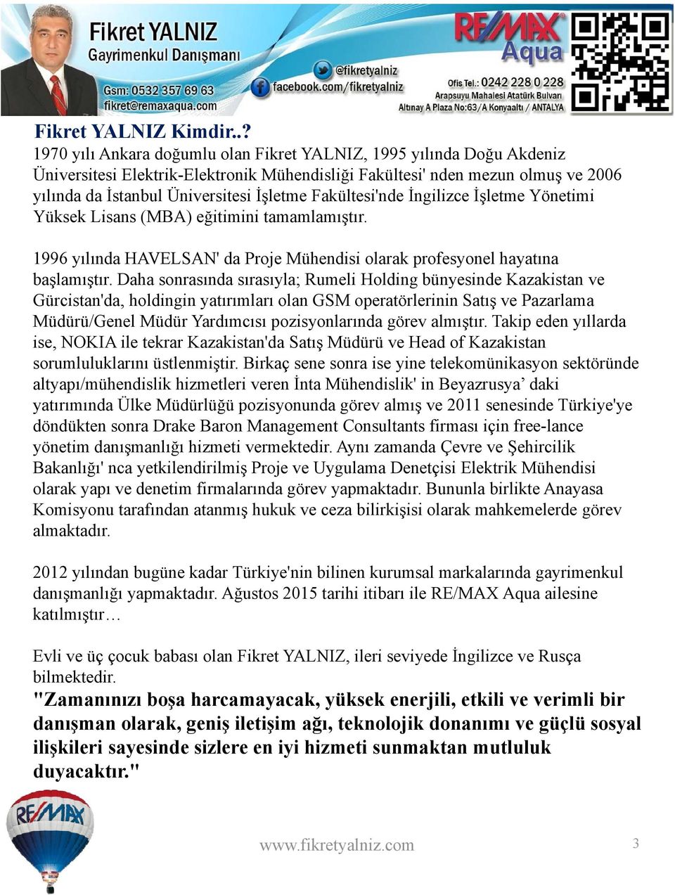 Fakültesi'nde İngilizce İşletme Yönetimi Yüksek Lisans (MBA) eğitimini tamamlamıştır. 1996 yılında HAVELSAN' da Proje Mühendisi olarak profesyonel hayatına başlamıştır.