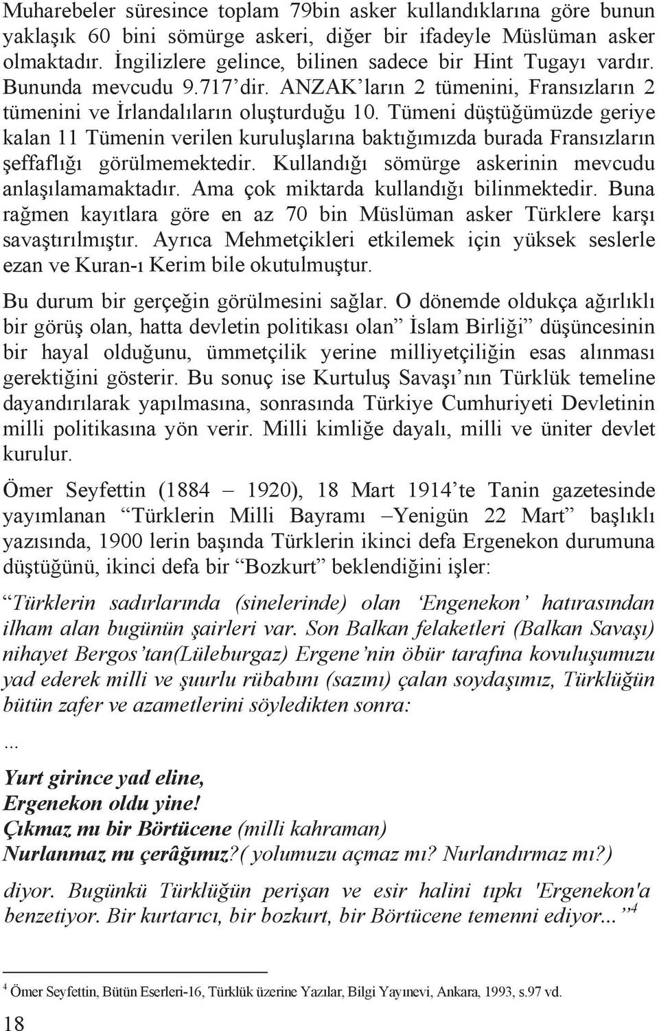 Tümeni dü tü ümüzde geriye kalan 11 Tümenin verilen kurulu larõna baktõ õmõzda burada Fransõzlarõn effaflõ õ görülmemektedir. Kullandõ õ sömürge askerinin mevcudu anla õlamamaktadõr.