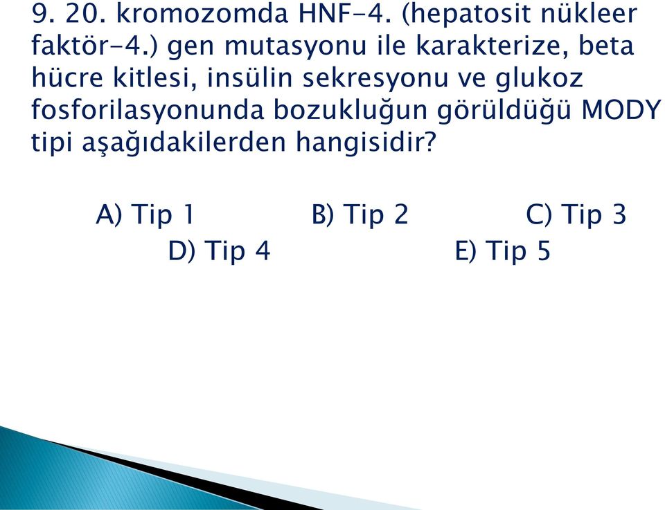 sekresyonu ve glukoz fosforilasyonunda bozukluğun görüldüğü