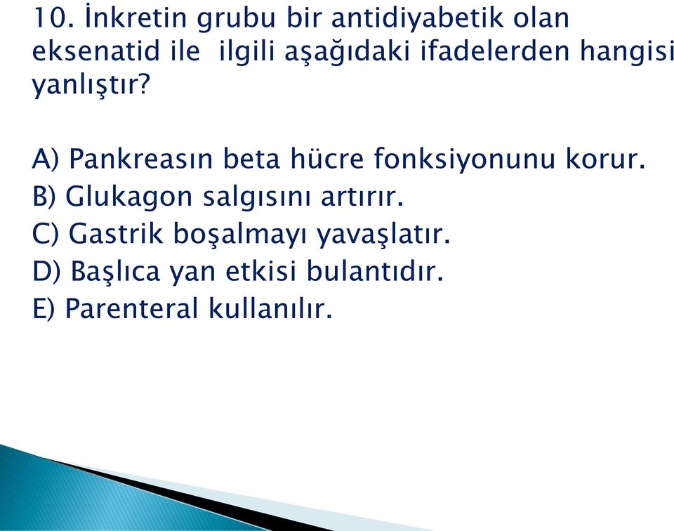 A) Pankreasın beta hücre fonksiyonunu korur.