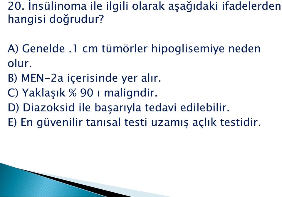 B) MEN-2a içerisinde yer alır. C) YaklaĢık % 90 ı maligndir.