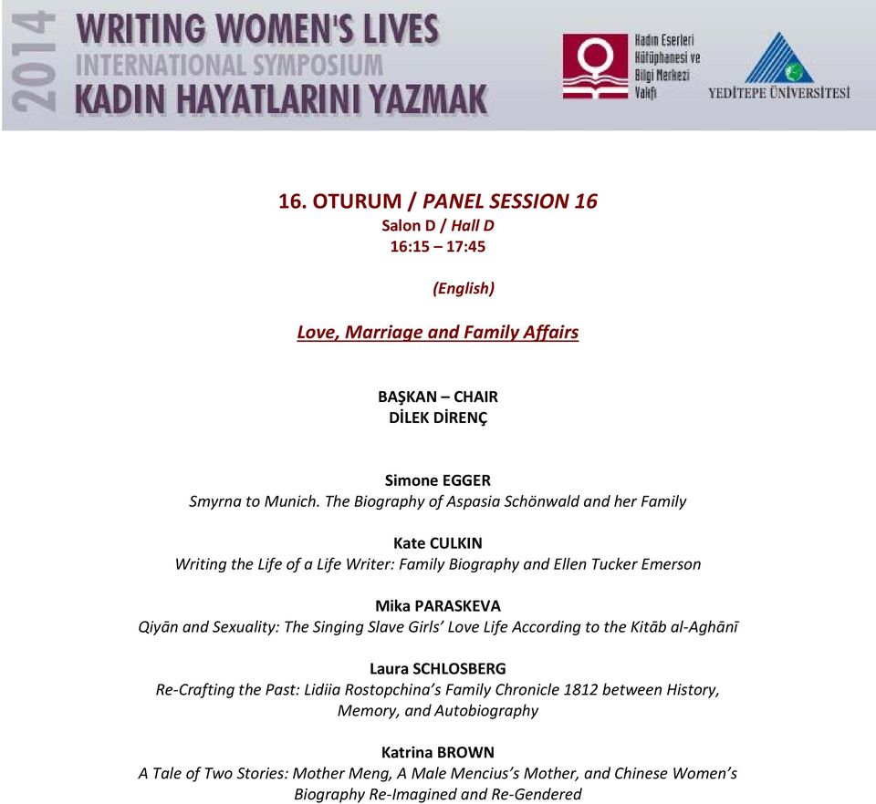 and Sexuality: The Singing Slave Girls Love Life According to the Kitāb al-aghānī Laura SCHLOSBERG Re-Crafting the Past: Lidiia Rostopchina s Family Chronicle