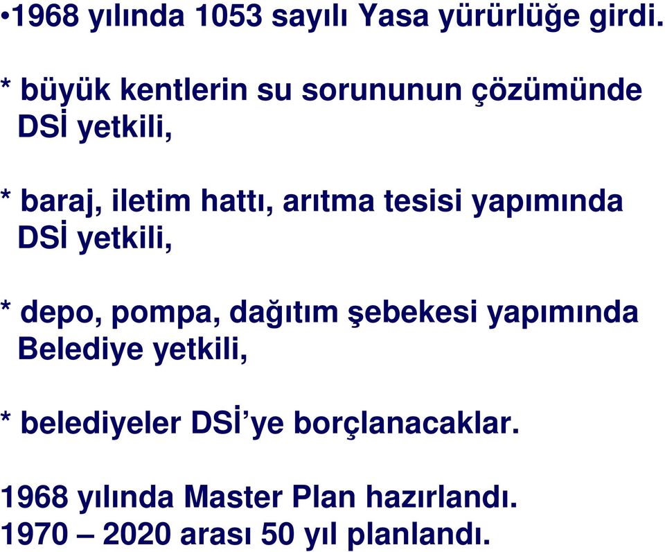 arıtma tesisi yapımında DSİ yetkili, * depo, pompa, dağıtım şebekesi yapımında