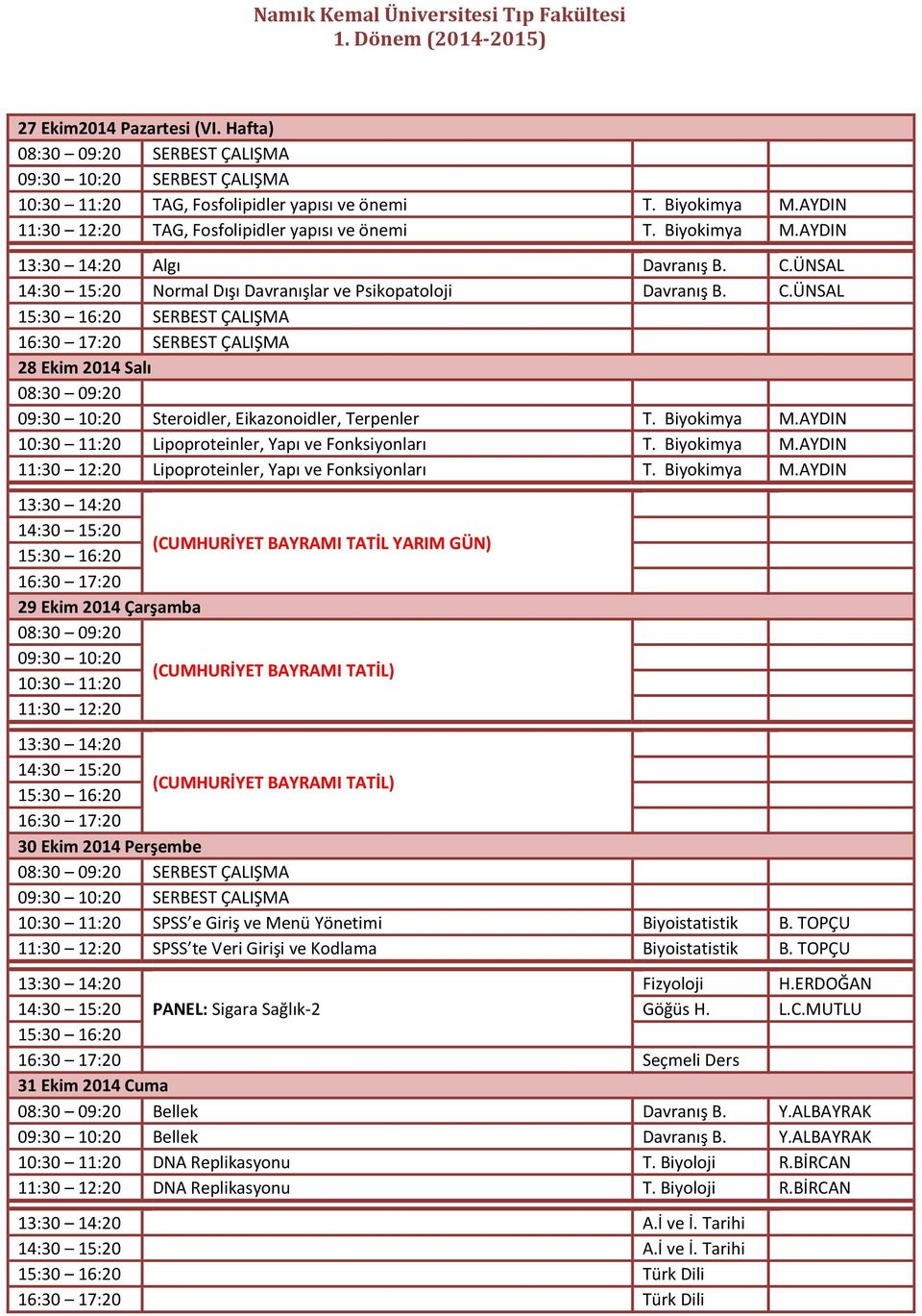 AYDIN 10:30 11:20 Lipoproteinler, Yapı ve Fonksiyonları T. Biyokimya M.