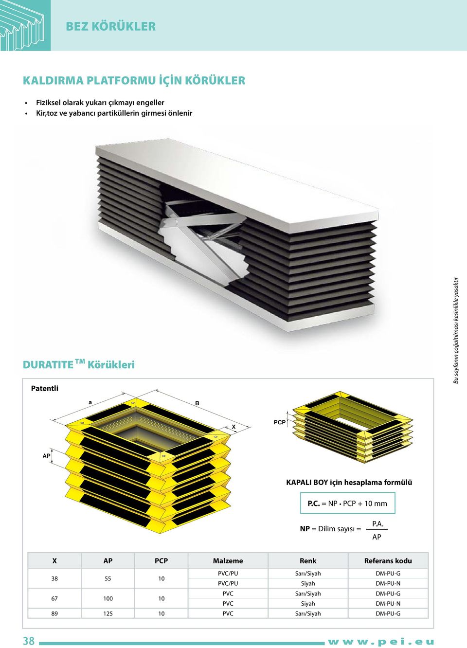 P.C. = NP PCP + 10 mm NP = Dilim sayısı = X PCP Malzeme Renk Referans kodu 38 55 10 PVC/PU Sarı/Siyah