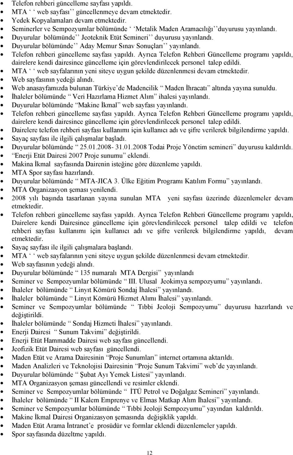 Duyurular bölümünde Aday Memur Sınav Sonuçları yayınlandı. Telefon rehberi güncelleme sayfası yapıldı.