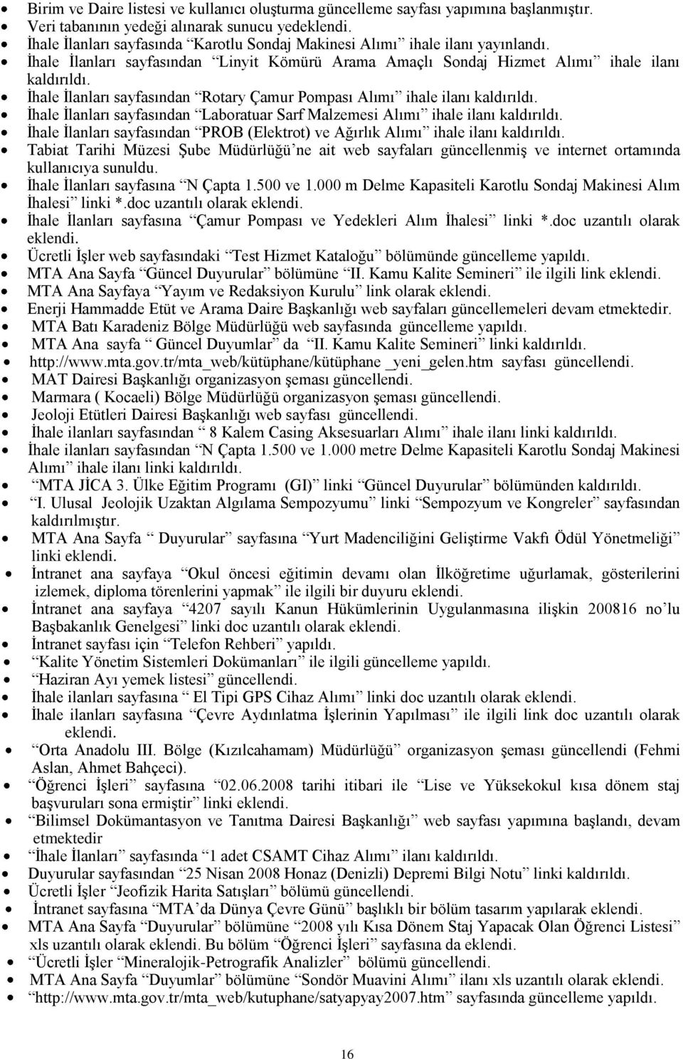 İhale İlanları sayfasından Rotary Çamur Pompası Alımı ihale ilanı kaldırıldı. İhale İlanları sayfasından Laboratuar Sarf Malzemesi Alımı ihale ilanı kaldırıldı.