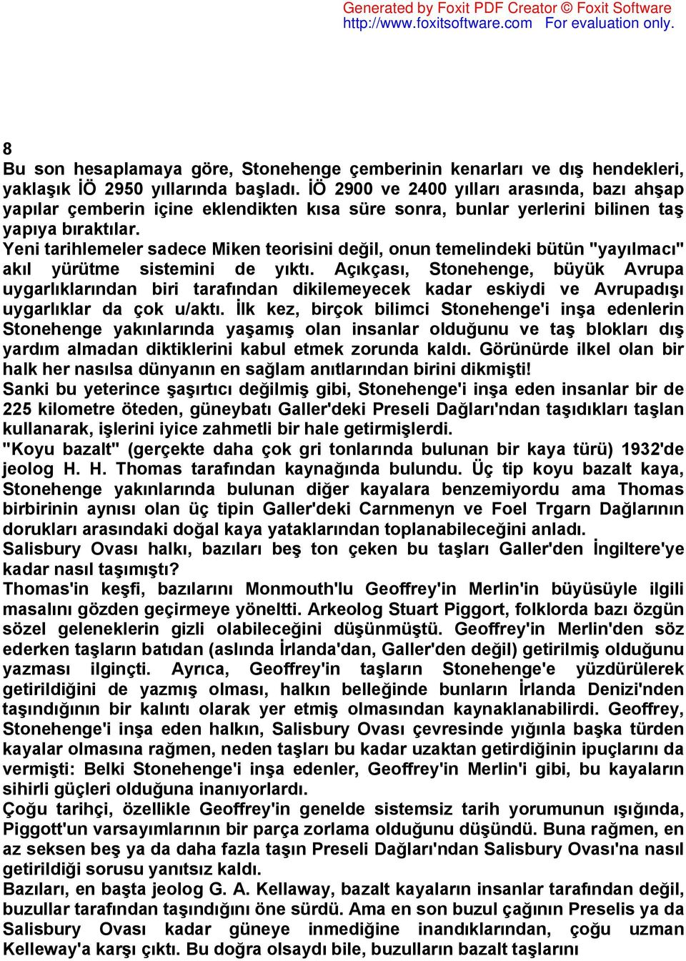 Yeni tarihlemeler sadece Miken teorisini değil, onun temelindeki bütün "yayılmacı" akıl yürütme sistemini de yıktı.