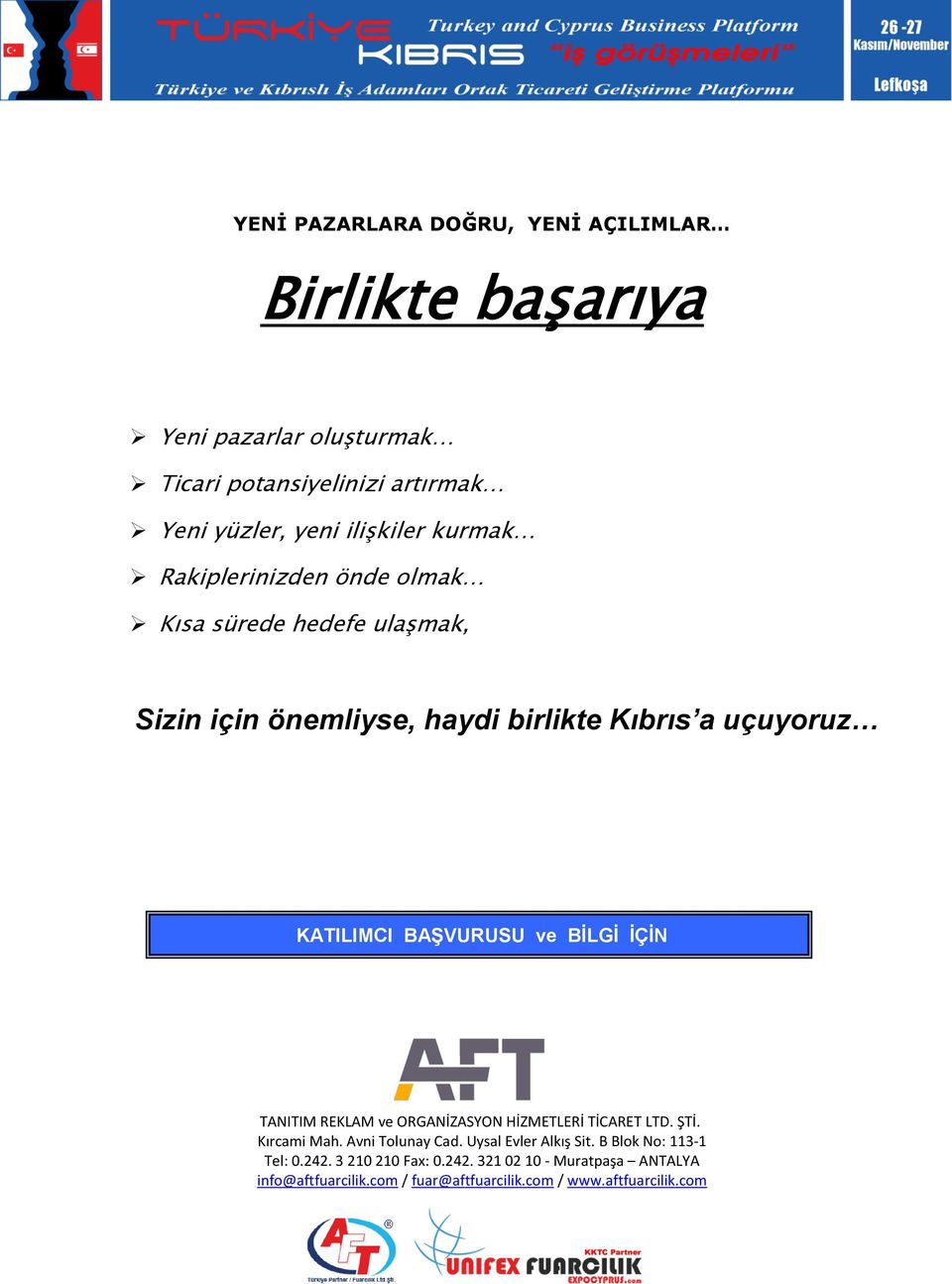 BAŞVURUSU ve BİLGİ İÇİN TANITIM REKLAM ve ORGANİZASYON HİZMETLERİ TİCARET LTD. ŞTİ. Kırcami Mah. Avni Tlunay Cad. Uysal Evler Alkış Sit.