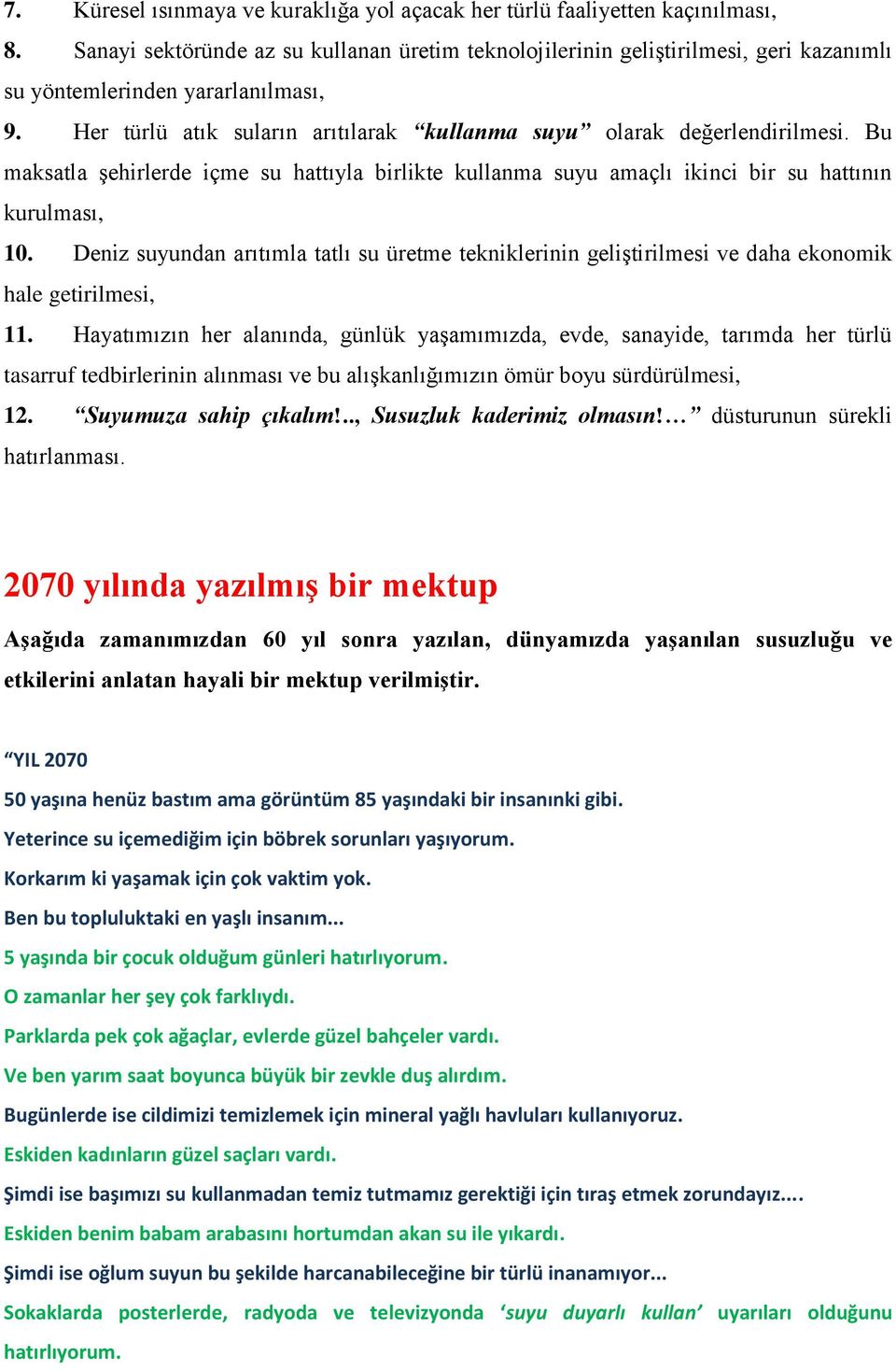 Bu maksatla şehirlerde içme su hattıyla birlikte kullanma suyu amaçlı ikinci bir su hattının kurulması, 10.