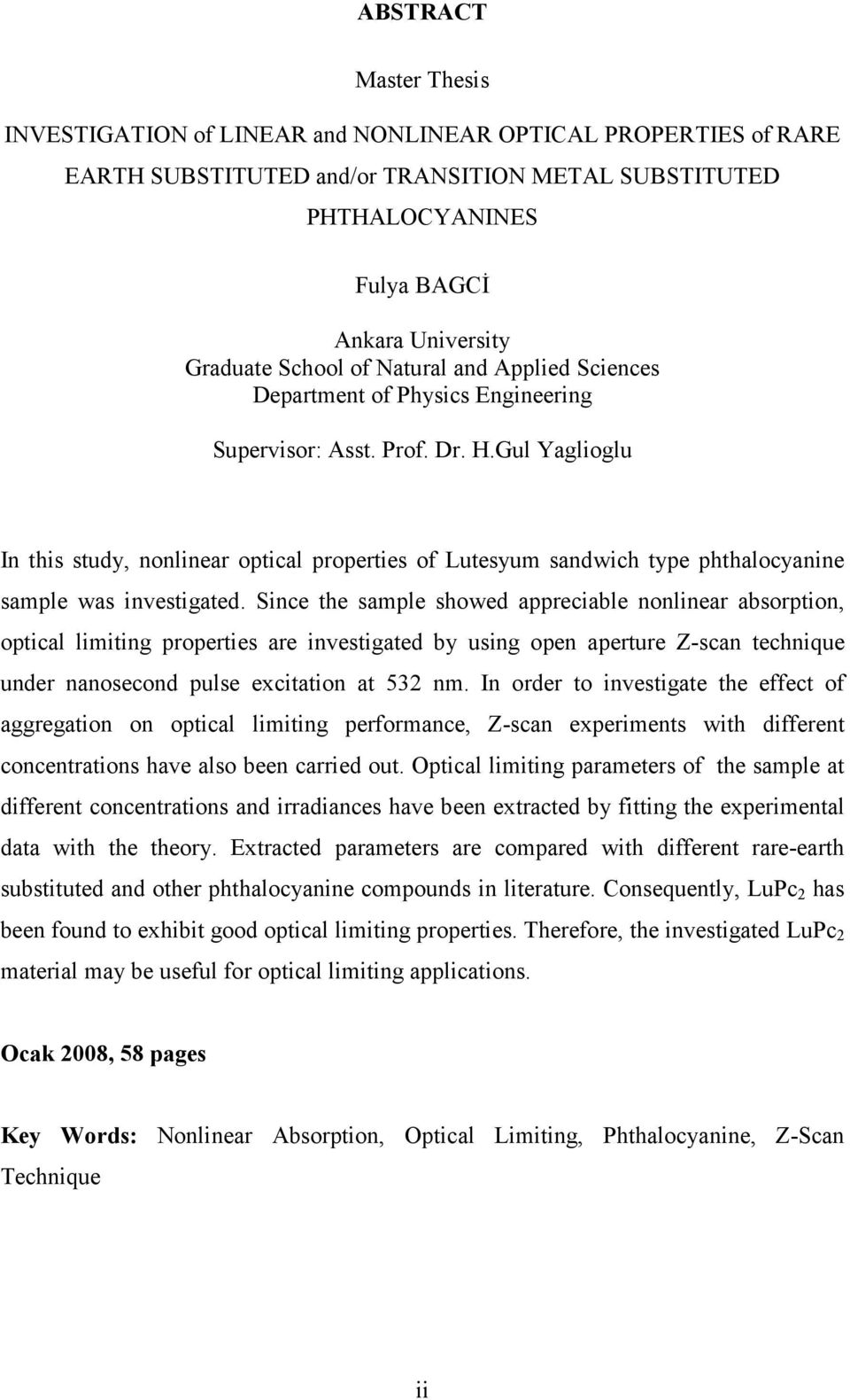 Gul Yaglioglu In this study, nonlinear optical properties of Lutesyum sandwich type phthalocyanine sample was investigated.