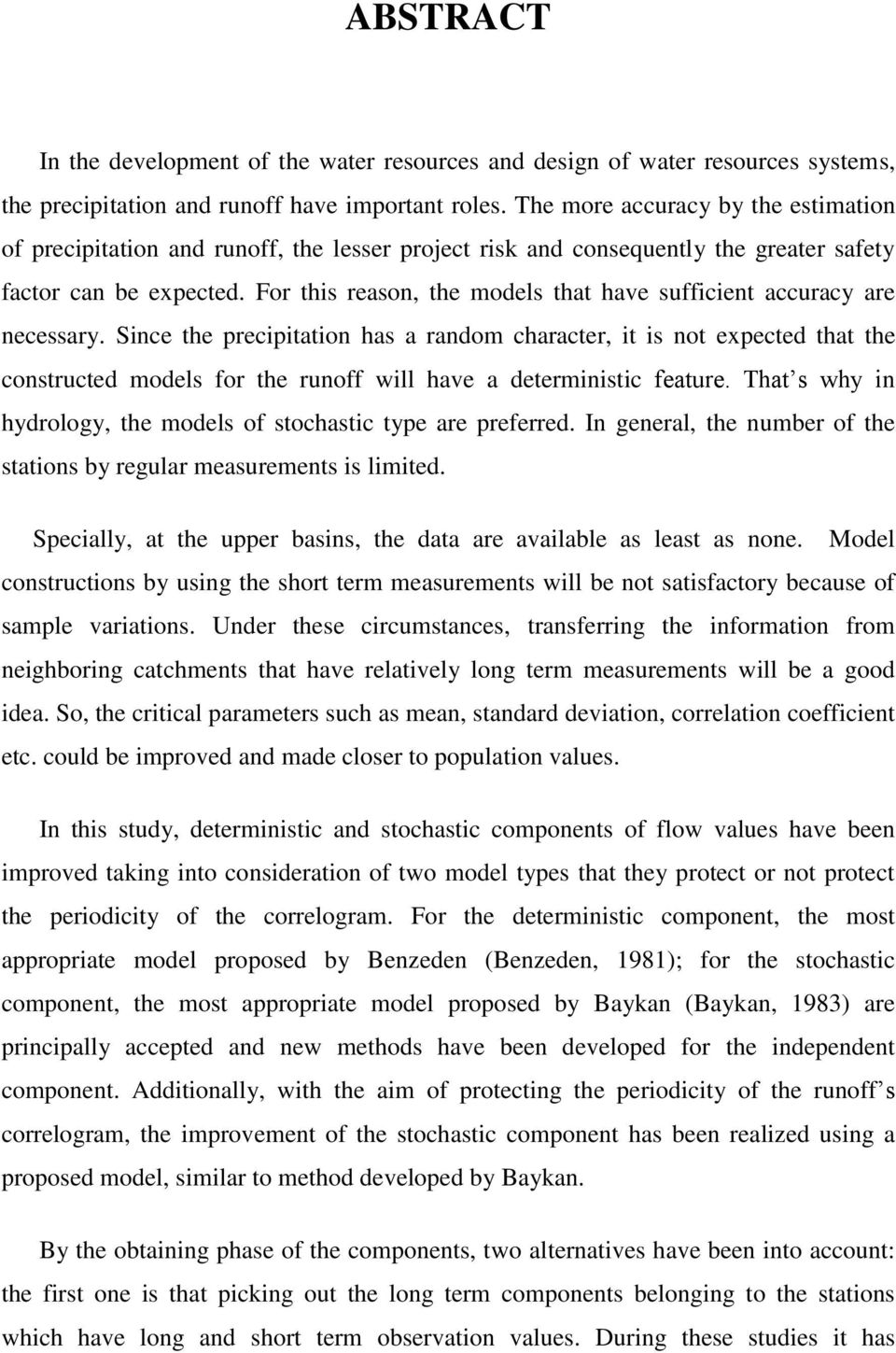 For this reason, the models that have sufficient accuracy are necessary.