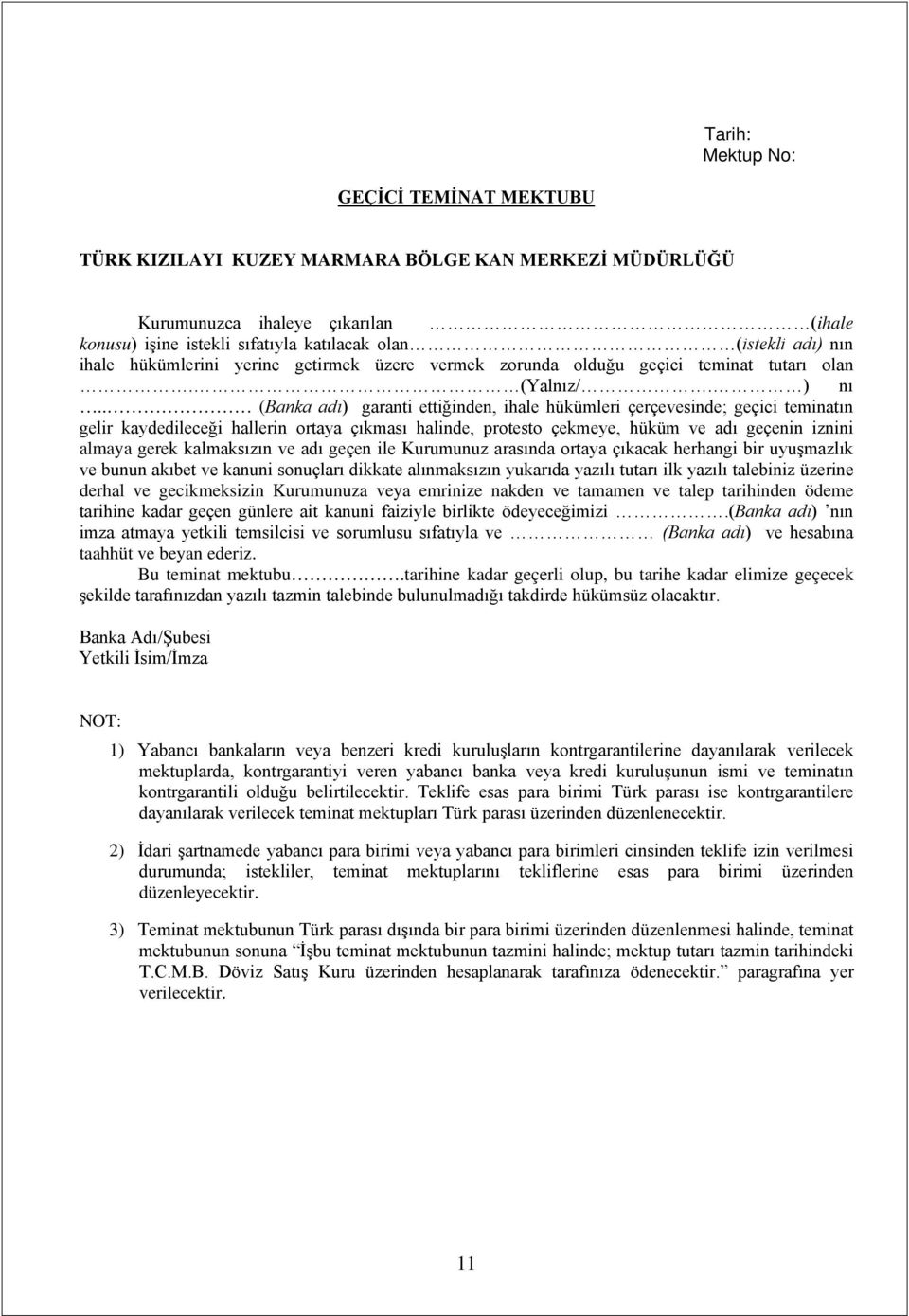 . (Banka adı) garanti ettiğinden, ihale hükümleri çerçevesinde; geçici teminatın gelir kaydedileceği hallerin ortaya çıkması halinde, protesto çekmeye, hüküm ve adı geçenin iznini almaya gerek