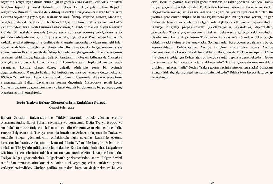 Her birinde 23 satır bulunan 182 varaktan ibaret rik a yazı türündeki Türk Tarih Kurumu Kütüphanesi, Y.I/266 numarada kayıtlı bu eserin 127 ilâ 168.