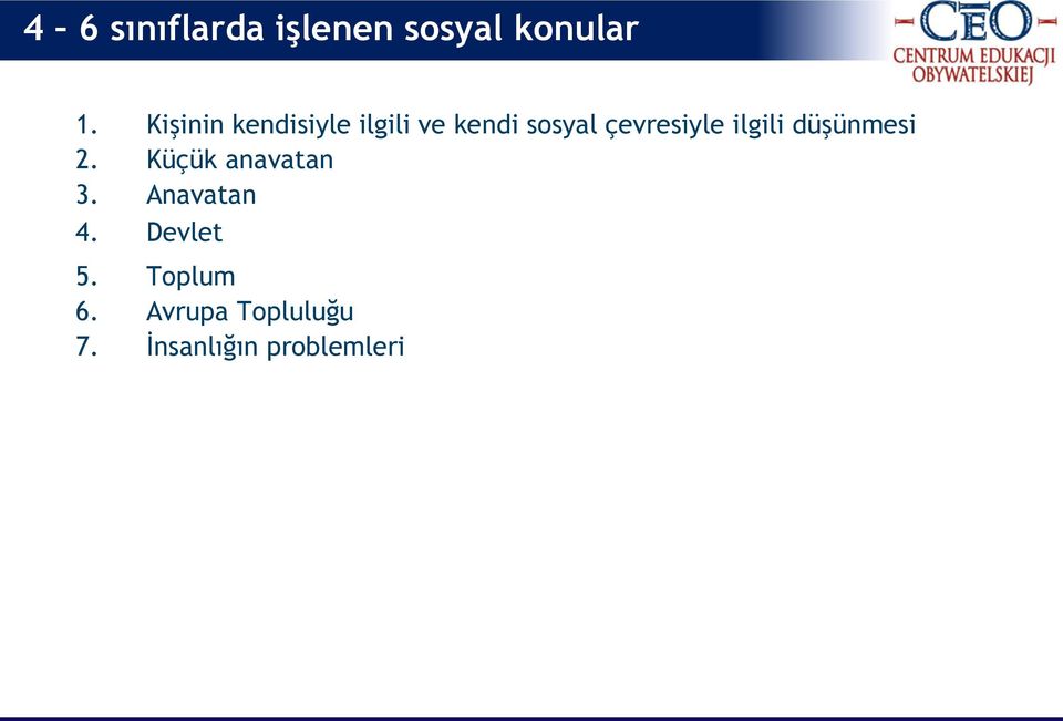 çevresiyle ilgili düşünmesi 2. Küçük anavatan 3.