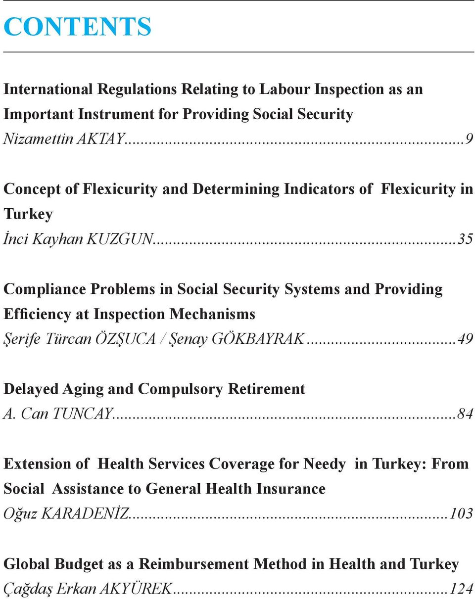 ..35 Compliance Problems in Social Security Systems and Providing Efficiency at Inspection Mechanisms Şerife Türcan ÖZŞUCA / Şenay GÖKBAYRAK.