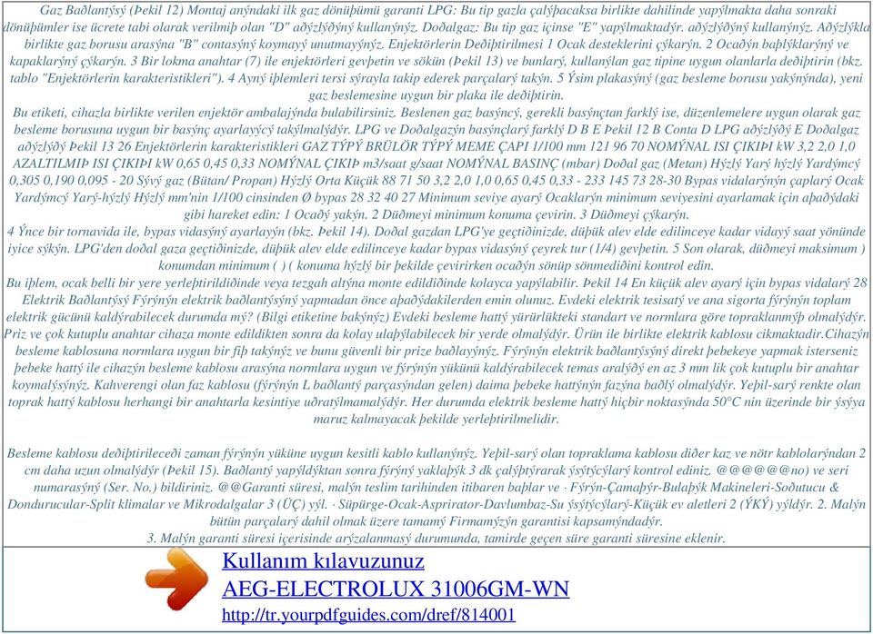 Enjektörlerin Deðiþtirilmesi 1 Ocak desteklerini çýkarýn. 2 Ocaðýn baþlýklarýný ve kapaklarýný çýkarýn.