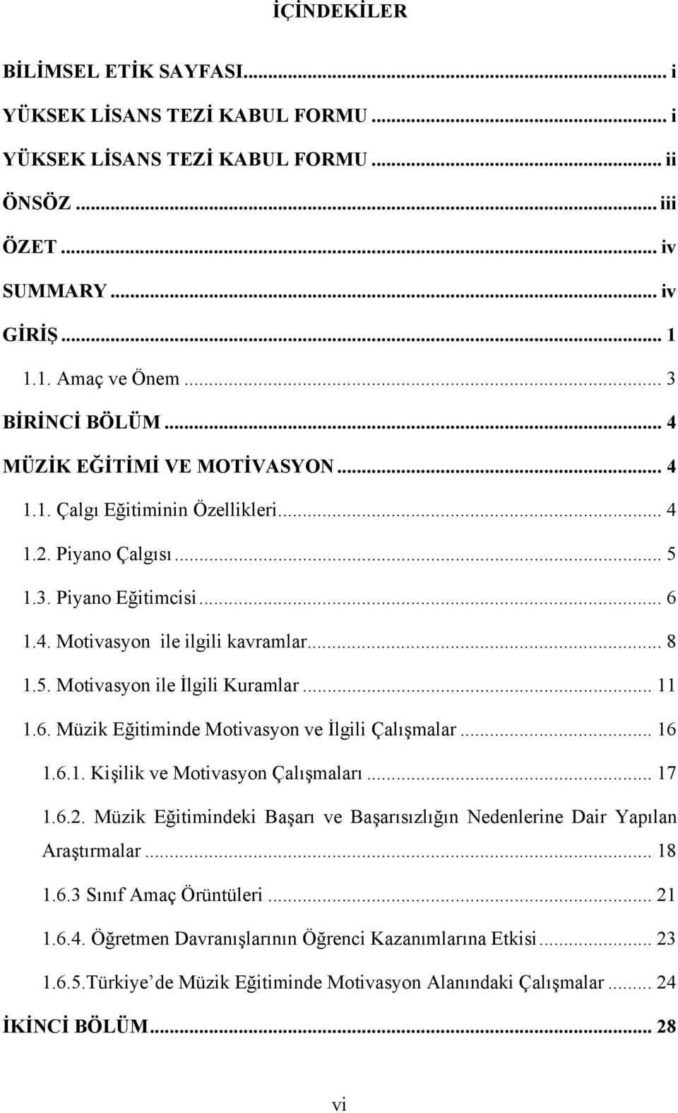 .. 11 1.6. Müzik Eğitiminde Motivasyon ve İlgili Çalışmalar... 16 1.6.1. Kişilik ve Motivasyon Çalışmaları... 17 1.6.2.