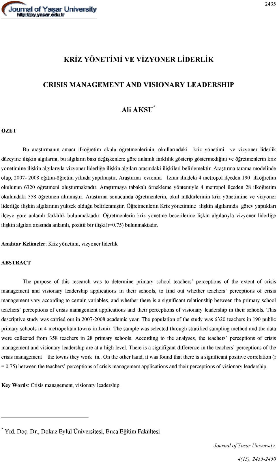 algıları arasındaki ilişkileri belirlemektir. Araştırma tarama modelinde olup, 2007-2008 eğitim-öğretim yılında yapılmıştır.