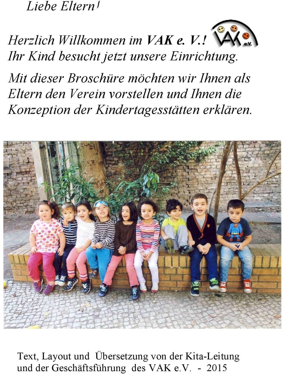 Mit dieser Broschüre möchten wir Ihnen als Eltern den Verein vorstellen und