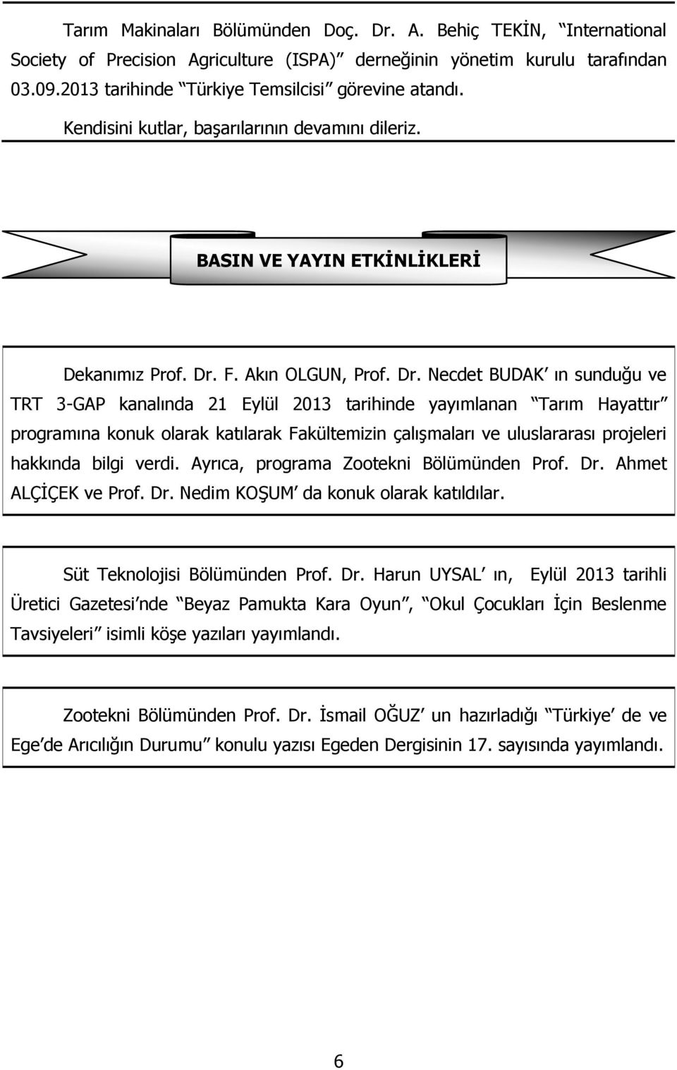 F. Akın OLGUN, Prof. Dr.