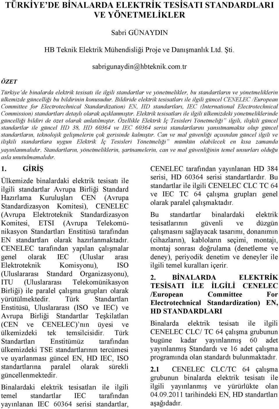 Bildiride elektrik tesisatları ile ilgili güncel CENELEC /European Committee for Electrotechnical Standardization) EN, HD standartları, IEC (International Electrotechnical Commission) standartları