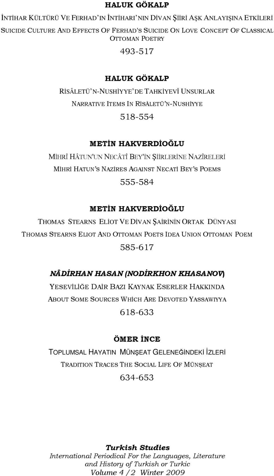 NECATĐ BEY S POEMS 555-584 METĐN HAKVERDĐOĞLU THOMAS STEARNS ELĐOT VE DĐVAN ŞAĐRĐNĐN ORTAK DÜNYASI THOMAS STEARNS ELIOT AND OTTOMAN POETS IDEA UNION OTTOMAN POEM 585-617 NÂDĐRHAN HASAN (NODĐRKHON