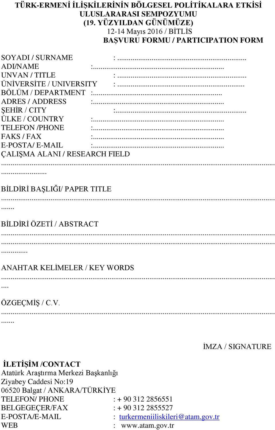 .. ÇALIġMA ALANI / RESEARCH FIELD... BĠLDĠRĠ BAġLIĞI/ PAPER TITLE... BĠLDĠRĠ ÖZETĠ / ABSTRACT... ANAHTAR KELĠMELER / KEY WORDS... ÖZGEÇMĠġ / C.V.