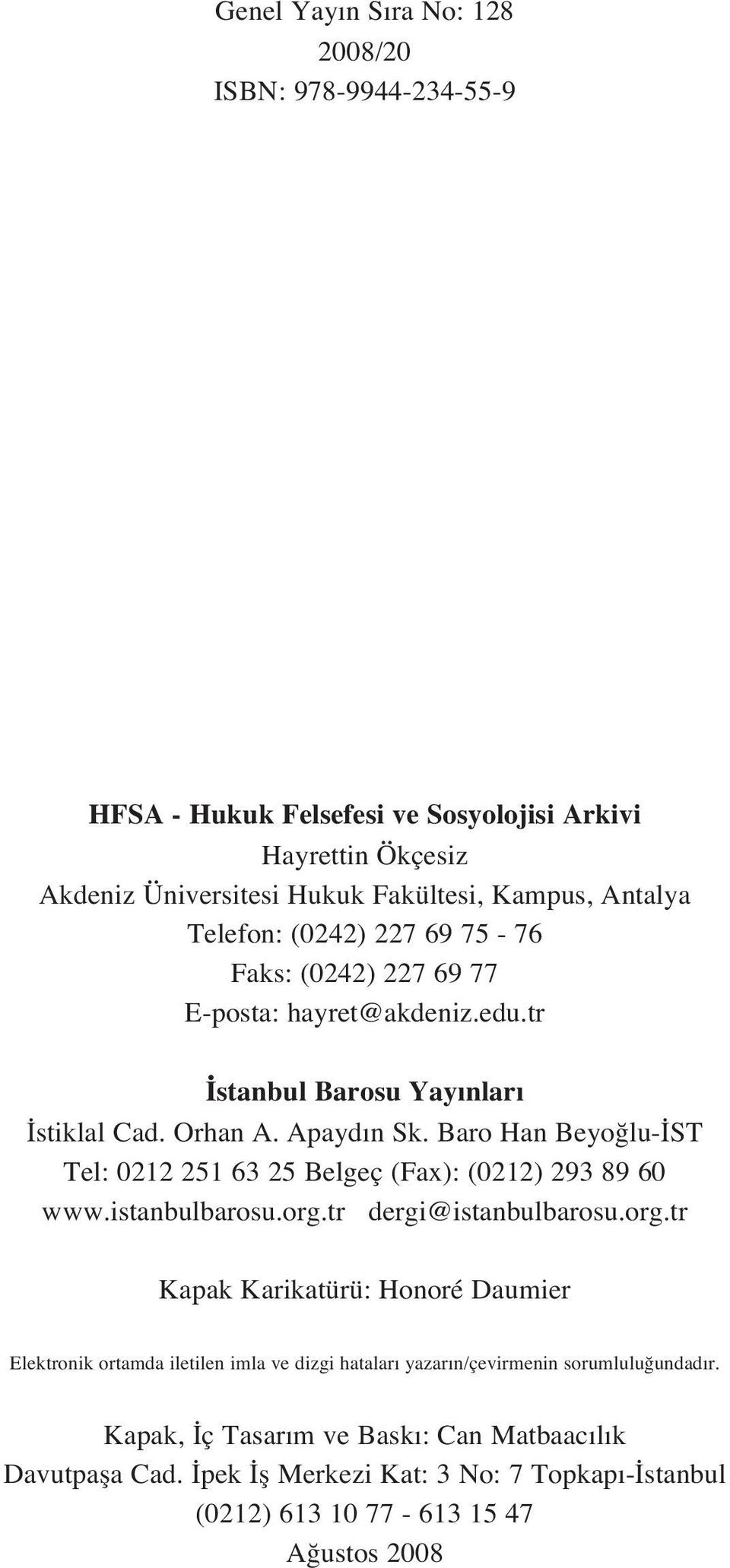 Baro Han Beyo lu- ST Tel: 0212 251 63 25 Belgeç (Fax): (0212) 293 89 60 www.istanbulbarosu.org.