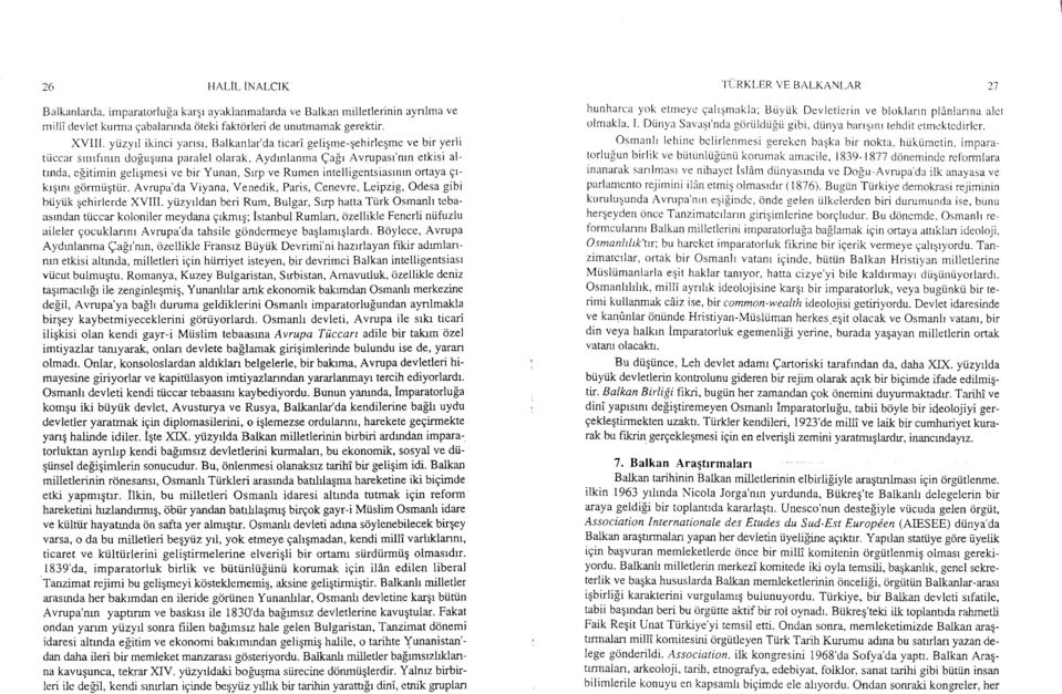 r Avrupast'nrn etkisi altrnda, epitimin geliqmesi ve bir Yunan, Srrp ve Rumen intelligentsiastntn ortaya 9lkrqrnr gormiiqtiir.