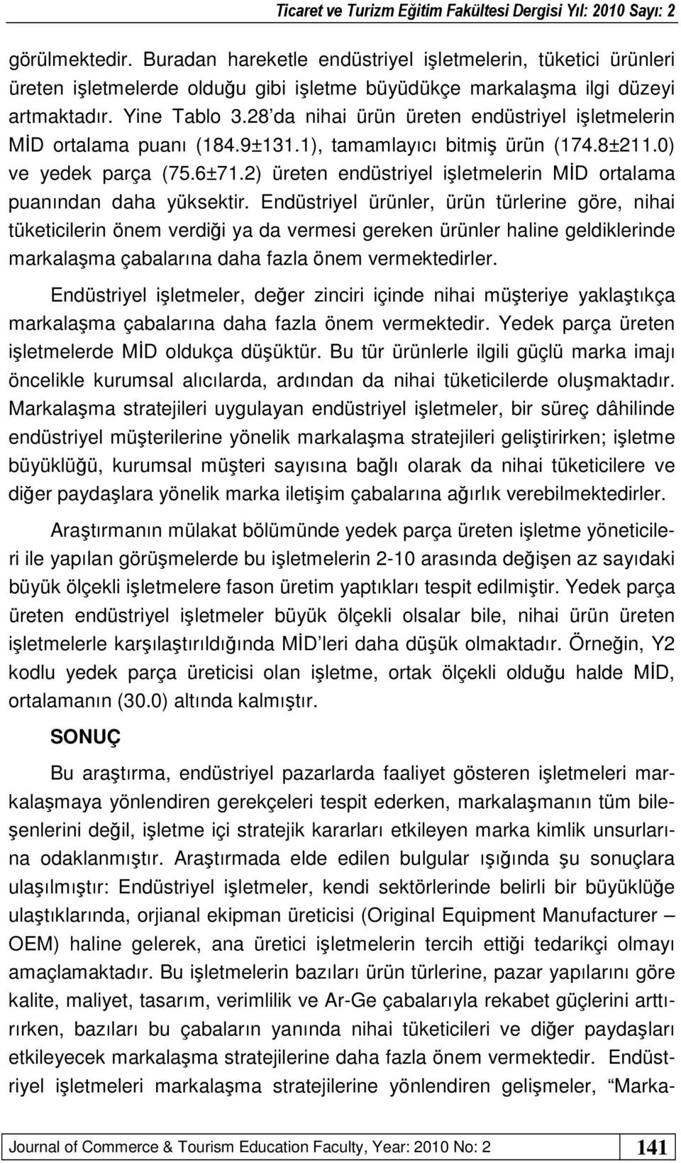 2) üreten endüstriyel işletmelerin MİD ortalama puanından daha yüksektir.