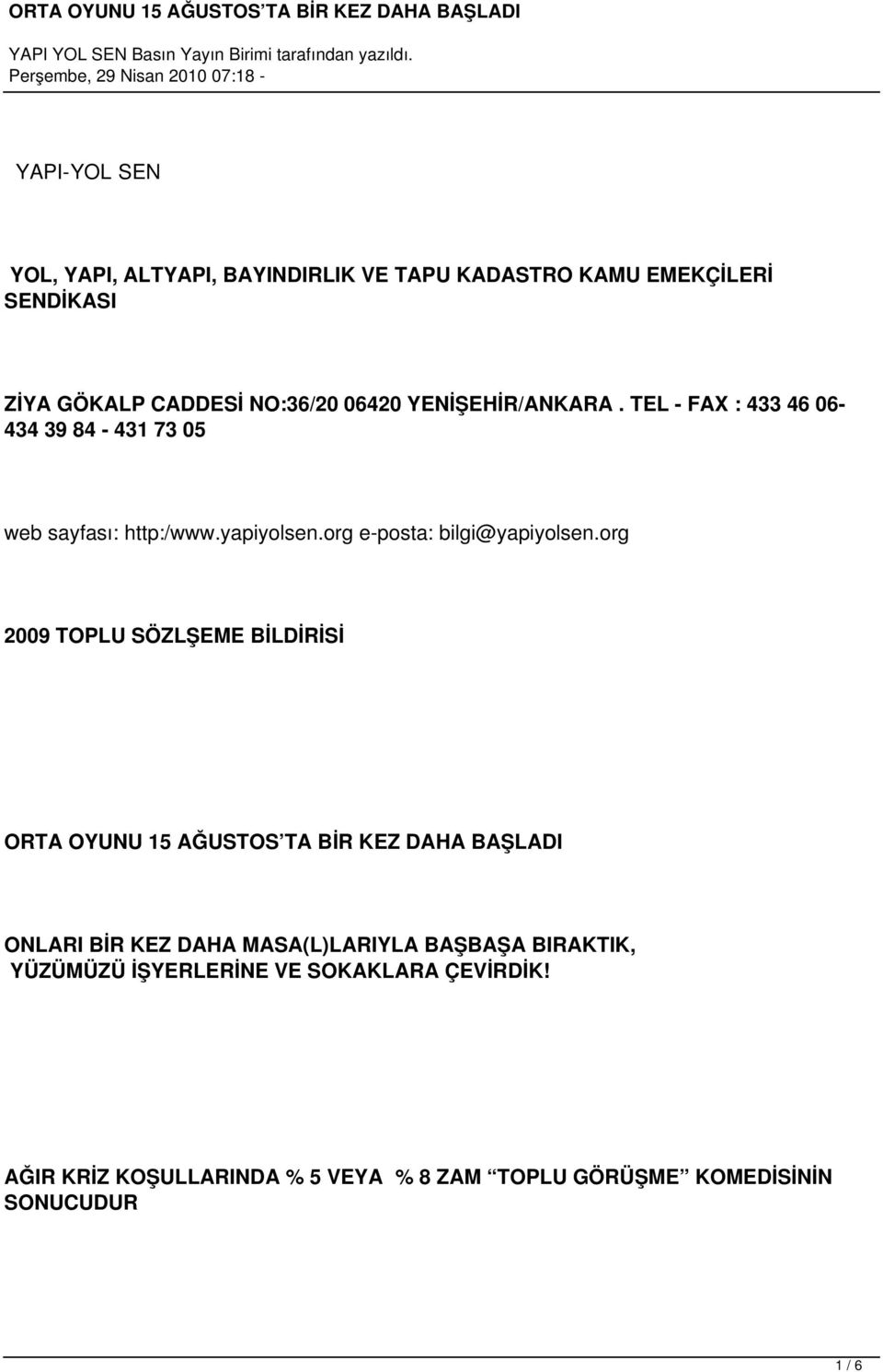 org 2009 TOPLU SÖZLŞEME BİLDİRİSİ ORTA OYUNU 15 AĞUSTOS TA BİR KEZ DAHA BAŞLADI ONLARI BİR KEZ DAHA MASA(L)LARIYLA BAŞBAŞA