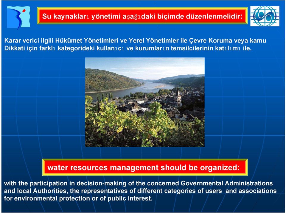 water resources management should be organized: with the participation in decision-making of the concerned Governmental