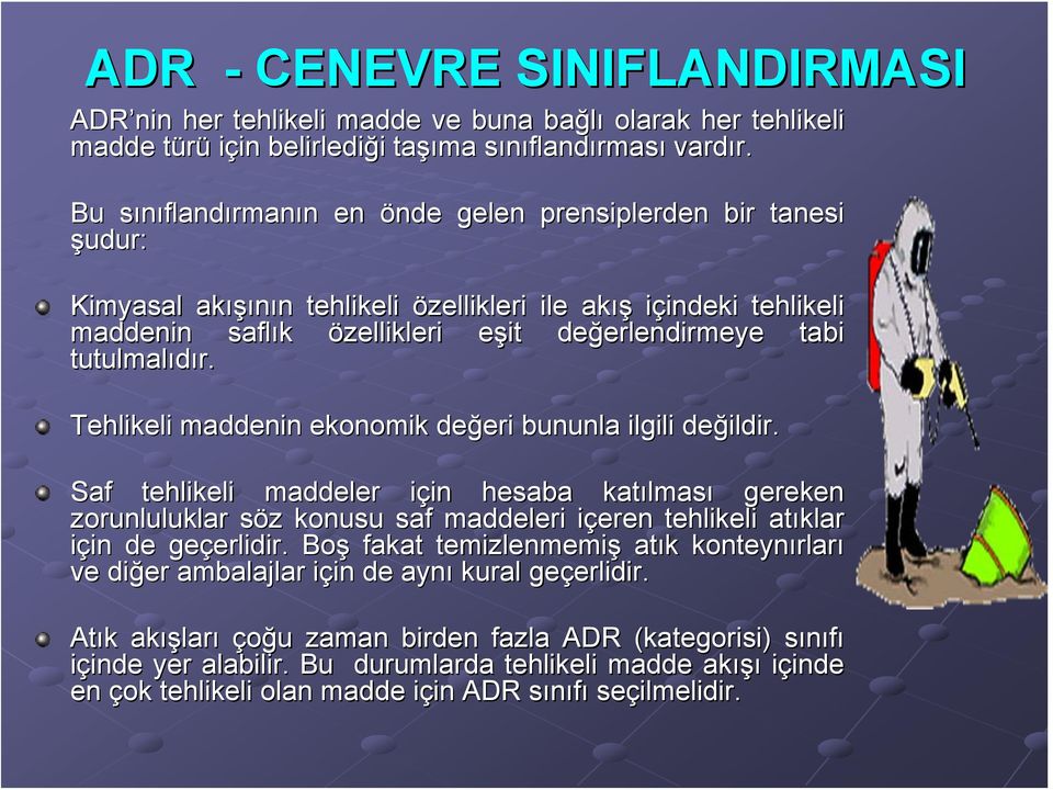 değerlendirmeye erlendirmeye tabi tutulmalıdır. Tehlikeli maddenin ekonomik değeri eri bununla ilgili değildir.