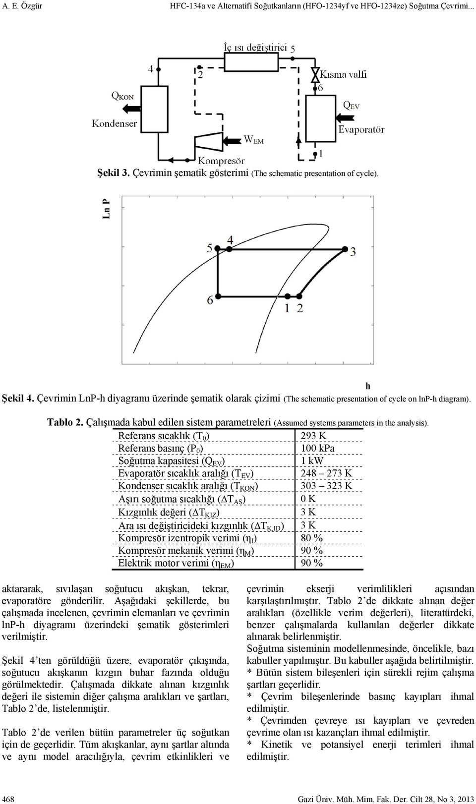 Çalışmada kabul edilen sistem parametreleri (Assumed systems parameters in the analysis).