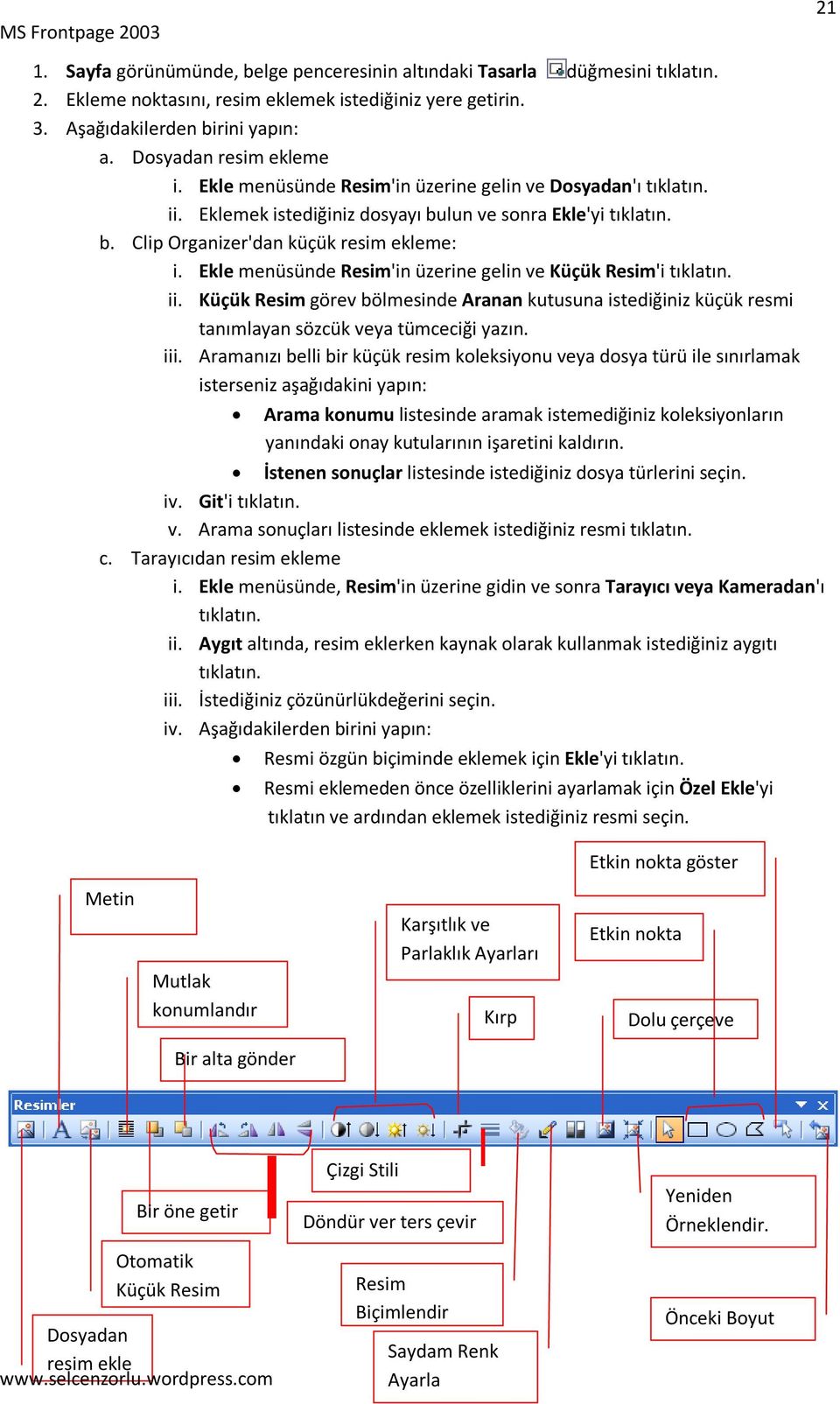 Küçük Resim görev bölmesinde Aranan kutusuna istediğiniz küçük resmi tanımlayan sözcük veya tümceciği yazın. iii.