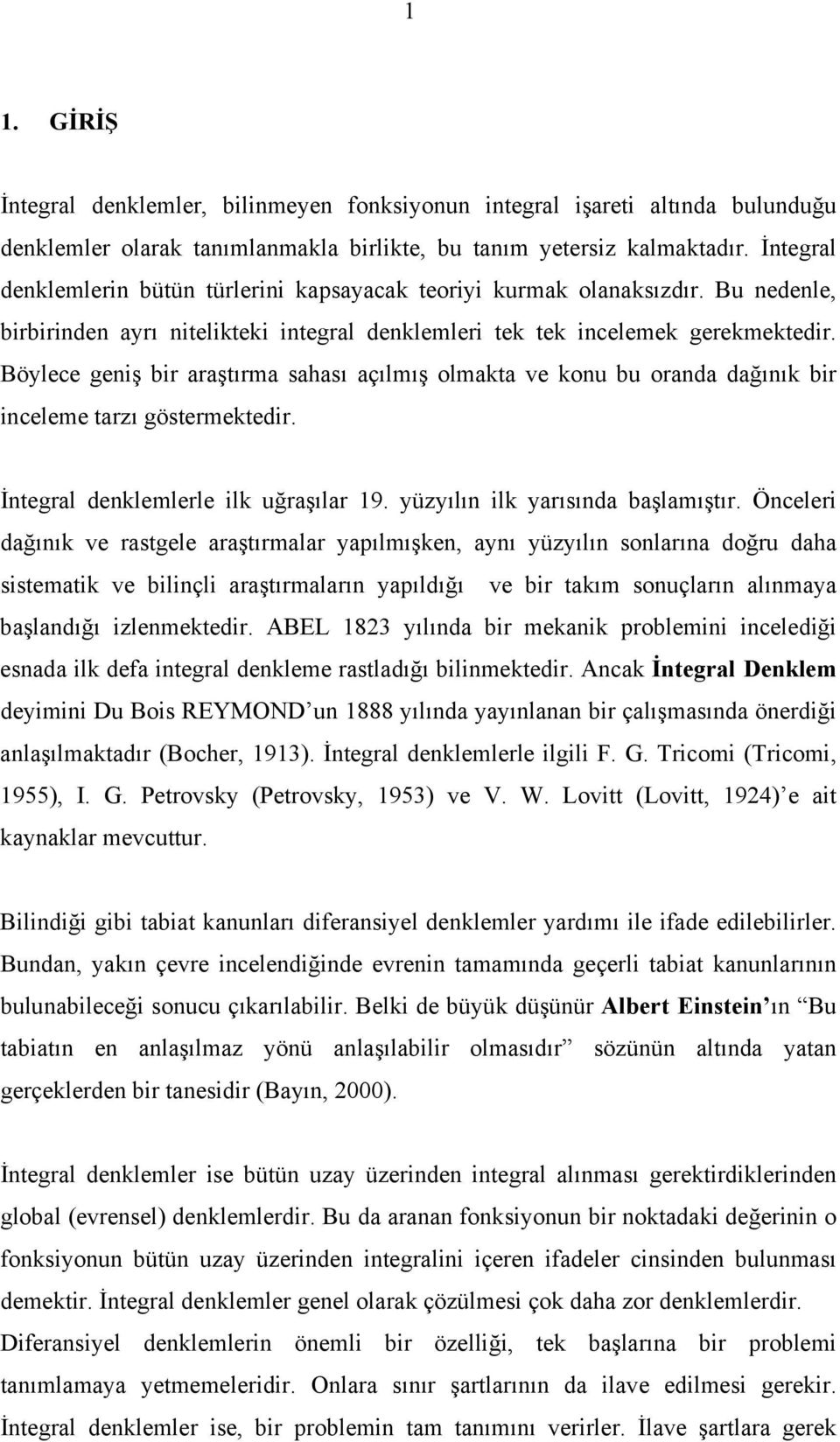 Ölri dğıık v rgl rşırlr pılışk ı üzılı olrı doğru dh iik v biliçli rşırlrı pıldığı v bir kı ouçlrı lı bşldığı izlkdir. ABEL ılıd bir kik problii ildiği d ilk d igrl dkl rldığı bilikdir.