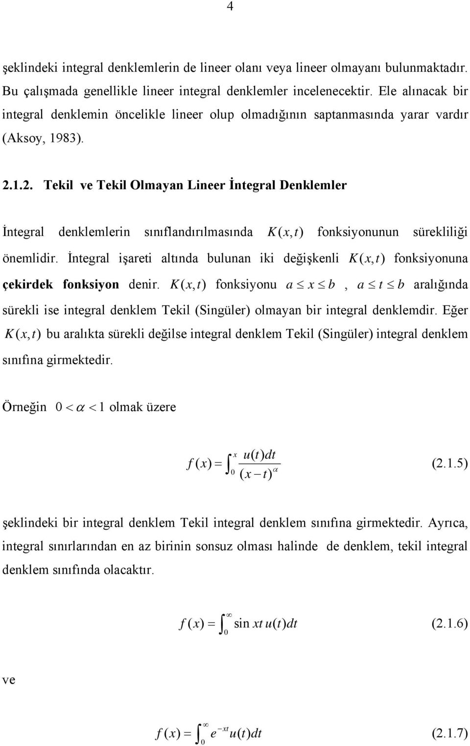 İgrl işri lıd bulu iki dğişkli K okiou çkirdk okio dir. K okiou b b rlığıd ürkli i igrl dkl kil Sigülr ol bir igrl dkldir.