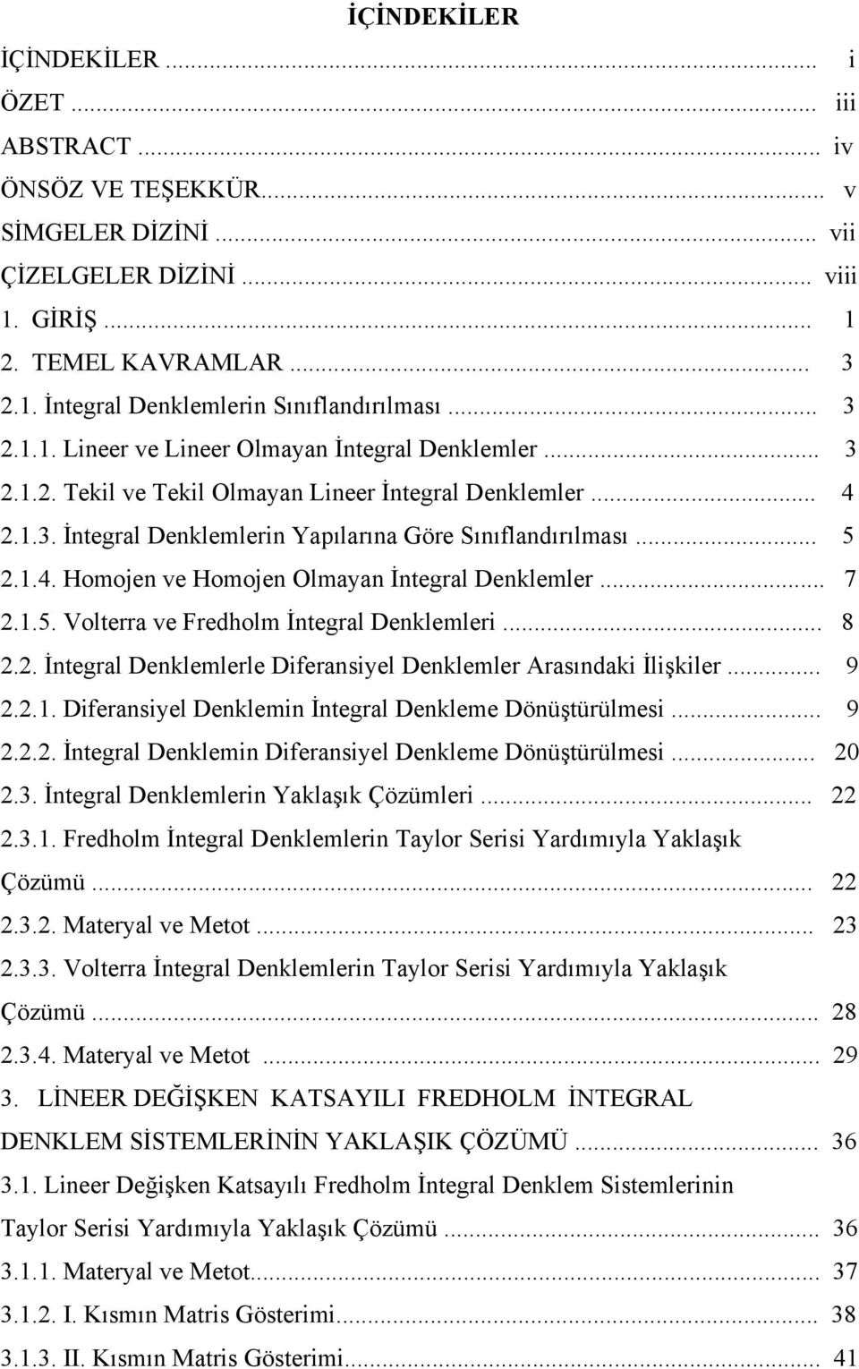 .. Diril Dkli İgrl Dkl Döüşürüli... 9... İgrl Dkli Diril Dkl Döüşürüli..... İgrl Dkllri Yklşık Çözülri...... Frdhol İgrl Dkllri lor Srii Yrdııl Yklşık Çözüü...... Mrl v Mo.