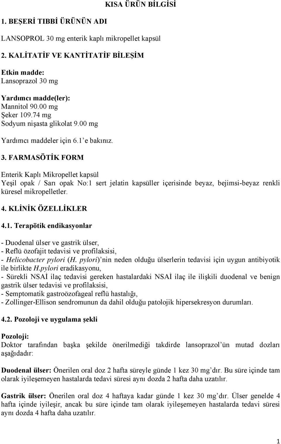 FARMASÖTİK FORM Enterik Kaplı Mikropellet kapsül Yeşil opak / Sarı opak No:1 