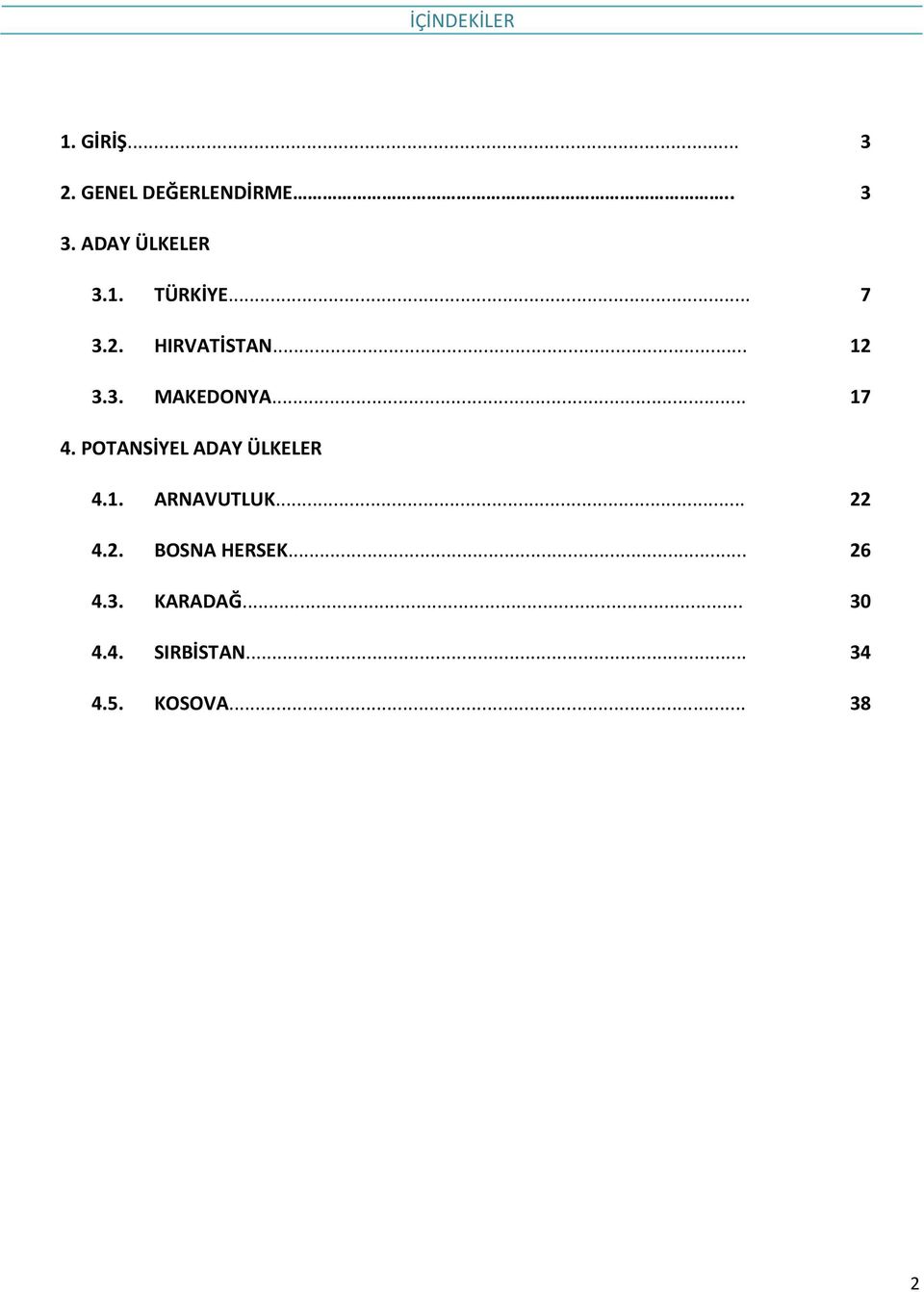 .. 17 4. POTANSİYEL ADAY ÜLKELER 4.1. ARNAVUTLUK... 22