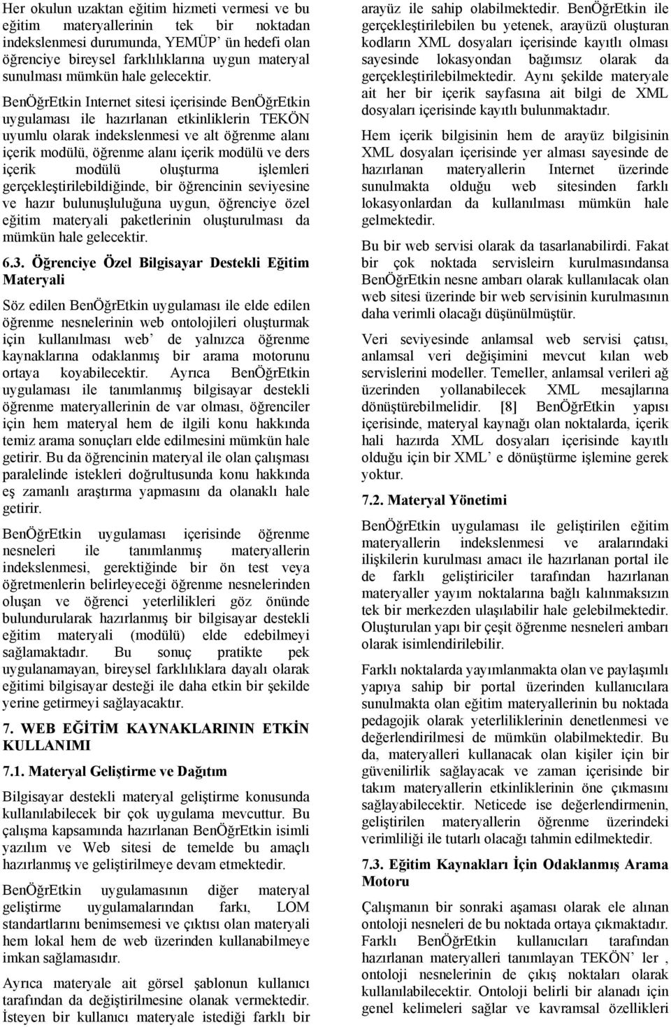 BenÖğrEtkin Internet sitesi içerisinde BenÖğrEtkin uygulaması ile hazırlanan etkinliklerin TEKÖN uyumlu olarak indekslenmesi ve alt öğrenme alanı içerik modülü, öğrenme alanı içerik modülü ve ders