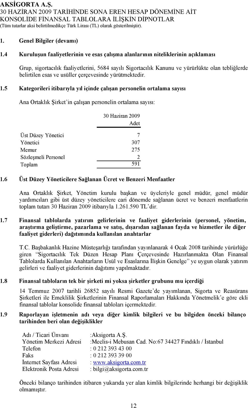 usüller çerçevesinde yürütmektedir. 1.