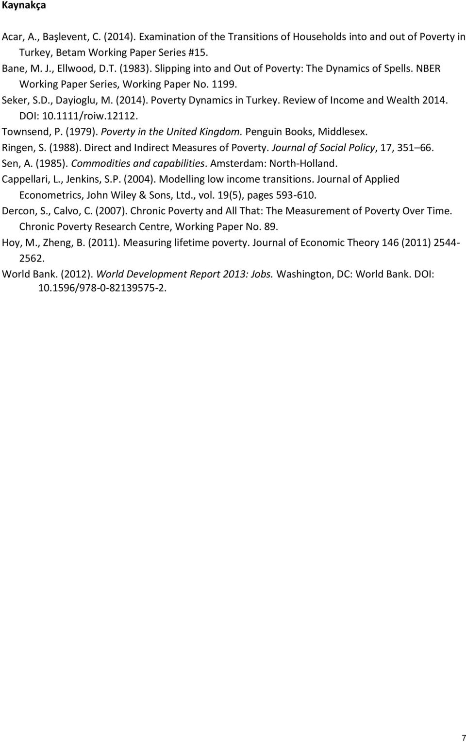 Review of Income and Wealth 2014. DOI: 10.1111/roiw.12112. Townsend, P. (1979). Poverty in the United Kingdom. Penguin Books, Middlesex. Ringen, S. (1988). Direct and Indirect Measures of Poverty.