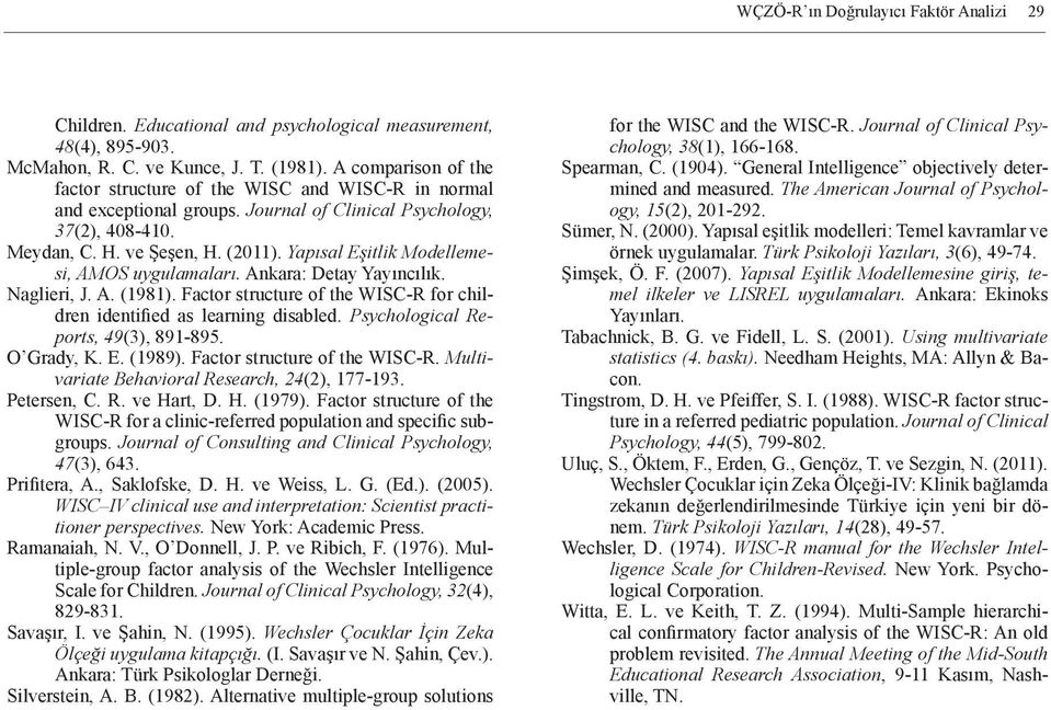 Yapısal Eşitlik Modellemesi, AMOS uygulamaları. Ankara: Detay Yayıncılık. Naglieri, J. A. (1981). Factor structure of the WISC-R for children identified as learning disabled.