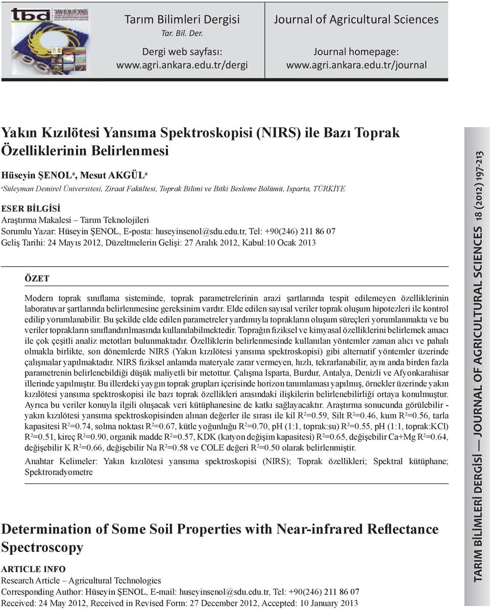 tr/journal Yakın Kızılötesi Yansıma Spektroskopisi (NIRS) ile Bazı Toprak Özelliklerinin Belirlenmesi Hüseyin ŞENOL a, Mesut AKGÜL a a Süleyman Demirel Üniversitesi, Ziraat Fakültesi, Toprak Bilimi